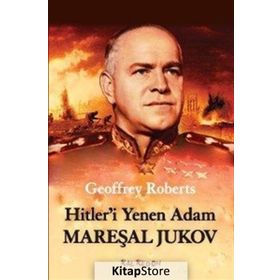 Hitler’i Yenen Adam Mareşal Jukov - Geoffrey Roberts