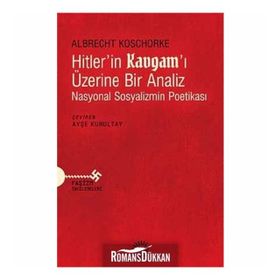 Hitler'in Kavgam'ı Üzerine Bir Analiz - Albrecht Koschorke