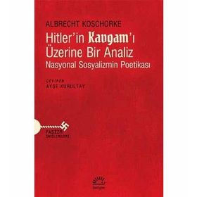 Hitler'in Kavgam'ı Üzerine Bir Analiz - Albrecht Koschorke