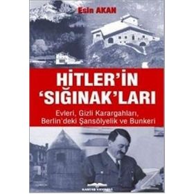 HITLER'IN 'SIĞINAK'LARI EVLERI GIZLI KARARGAHLARI BERLIN'DEKI ŞANSÖLYELİK VE BUNKERI - ESIN AKAN