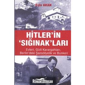 HITLER'IN 'SIĞINAK'LARI EVLERI GIZLI KARARGAHLARI BERLIN'DEKI ŞANSÖLYELİK VE BUNKERI - ESIN AKAN