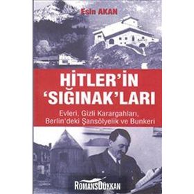 HITLER'IN 'SIĞINAK'LARI EVLERI GIZLI KARARGAHLARI BERLIN'DEKI ŞANSÖLYELİK VE BUNKERI - ESIN AKAN