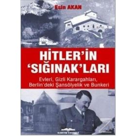HITLER'IN 'SIĞINAK'LARI EVLERI GIZLI KARARGAHLARI BERLIN'DEKI ŞANSÖLYELİK VE BUNKERI - ESIN AKAN