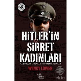 Hitler’in Şirret Kadınları - Wendy Lower