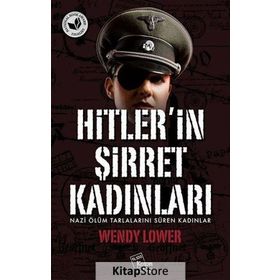 Hitler’in Şirret Kadınları - Wendy Lower
