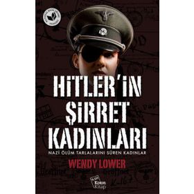 Hitler’in Şirret Kadınları - Wendy Lower