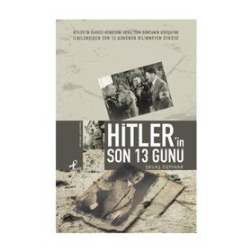 HITLER´IN SON 13 GÜNÜ - SAVAŞ ÖZPINAR