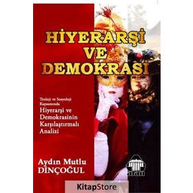Hiyerarşi ve Demokrasi - Aydın Mutlu Dinçoğul