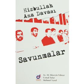 HIZBULLAH ANA DAVASI SAVUNMALAR - MEHMET VAROL;M. HÜSEYİN YILMAZ;CEMAL TUTAR
