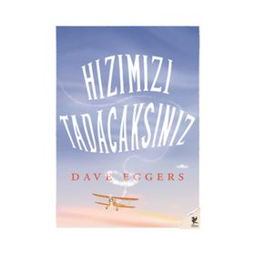 Hızımızı Tadacaksınız - Dave Eggers
