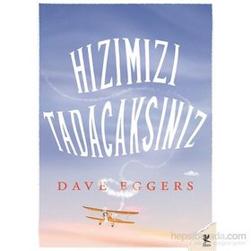 Hızımızı Tadacaksınız - Dave Eggers