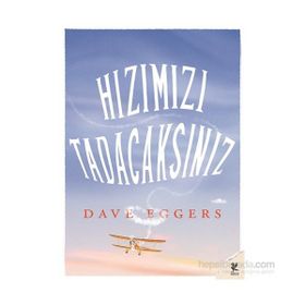 Hızımızı Tadacaksınız - Dave Eggers