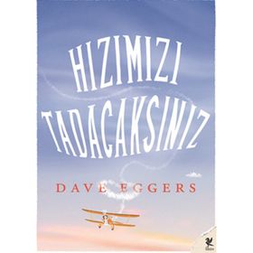Hızımızı Tadacaksınız - Dave Eggers