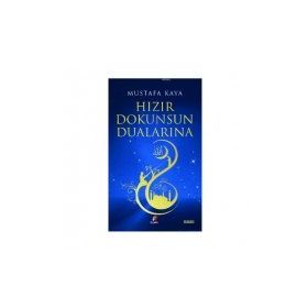 Hızır Dokunsun Dualarına - mustafa kaya tarih