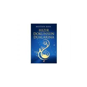 Hızır Dokunsun Dualarına - mustafa kaya tarih