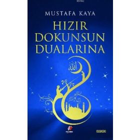 Hızır Dokunsun Dualarına - mustafa kaya tarih
