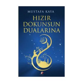 Hızır Dokunsun Dualarına - mustafa kaya tarih