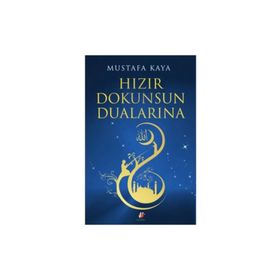 Hızır Dokunsun Dualarına - mustafa kaya tarih