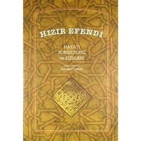 Hızır Efendi: Hayatı Sohbetleri ve Şiirleri - Kolektif