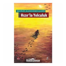 HIZIRLA YOLCULUK - SELVİGÜL KANDOĞMUŞ ŞAHİN