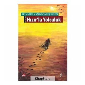 HIZIRLA YOLCULUK - SELVİGÜL KANDOĞMUŞ ŞAHİN