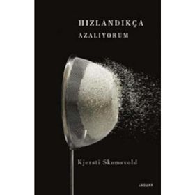 Hızlandıkça Azalıyorum - Kjersti Skomsvold