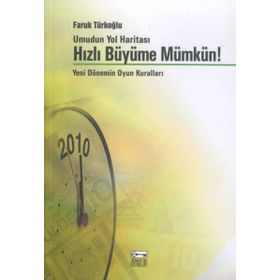 Hızlı Büyüme Mümkün! Yeni Dönemin Oyun Kuralları / Faruk Türkoğlu / Anahtar Kitaplar Yayınevi