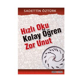 HIZLI OKU KOLAY ÖĞREN ZOR UNUT - SADETTIN ÖZTÜRK