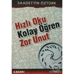 HIZLI OKU KOLAY ÖĞREN ZOR UNUT - SADETTIN ÖZTÜRK