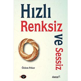 Hızlı Renksiz ve Sessiz - Özlem Peker