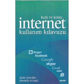 HIZLI VE KOLAY İNTERNET KULLANIM KILAVUZU - KADIR ÇAMOĞLU
