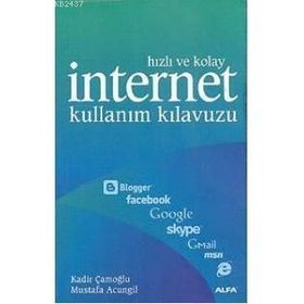 HIZLI VE KOLAY İNTERNET KULLANIM KILAVUZU - KADIR ÇAMOĞLU