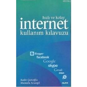 HIZLI VE KOLAY İNTERNET KULLANIM KILAVUZU - KADIR ÇAMOĞLU