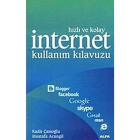 HIZLI VE KOLAY İNTERNET KULLANIM KILAVUZU - KADIR ÇAMOĞLU