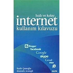 HIZLI VE KOLAY İNTERNET KULLANIM KILAVUZU - KADIR ÇAMOĞLU