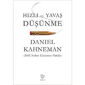 Hızlı ve Yavaş Düşünme - Daniel Kahneman