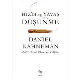 Hızlı ve Yavaş Düşünme - Daniel Kahneman