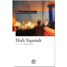 Hızlı Yaşamak - Brigitte Giraud