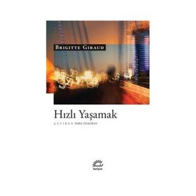Hızlı Yaşamak - Brigitte Giraud