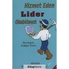 HIZMET EDEN LIDER OLABILMEK - ERDOĞAN YENICE
