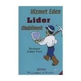 HIZMET EDEN LIDER OLABILMEK - ERDOĞAN YENICE