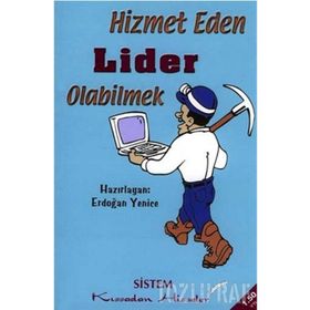 HIZMET EDEN LIDER OLABILMEK - ERDOĞAN YENICE