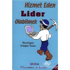 HIZMET EDEN LIDER OLABILMEK - ERDOĞAN YENICE