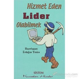 HIZMET EDEN LIDER OLABILMEK - ERDOĞAN YENICE