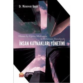 Hizmet İçi Eğitim Motivasyon ve Performans Boyutlarıyla İnsan Kaynakları Yönetimi - Nobel Bilimsel Eserler