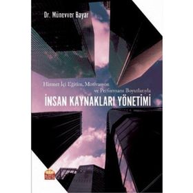 Hizmet İçi Eğitim Motivasyon ve Performans Boyutlarıyla İnsan Kaynakları Yönetimi - Nobel Bilimsel Eserler