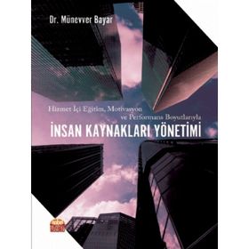 Hizmet İçi Eğitim Motivasyon ve Performans Boyutlarıyla İnsan Kaynakları Yönetimi - Nobel Bilimsel Eserler
