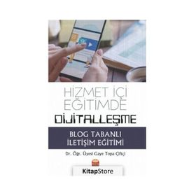 Hizmet İçi Eğitimde Dijitalleşme Blog Tabanlı İletişim Eğitimi - Gaye Topa Çiftçi - Nobel Bilimsel Eserler