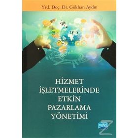 Hizmet İşletmelerinde Etkin Pazarlama Yönetimi - Gökhan Aydın