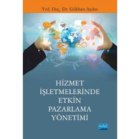 Hizmet İşletmelerinde Etkin Pazarlama Yönetimi - Gökhan Aydın
